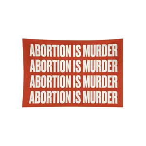 Abortion Is Murder Flag FREE USA SHIP Pro Life Roe V Wade Women's Rights Religion Faith America Freedom Political Sign Poster Banner 3x5'