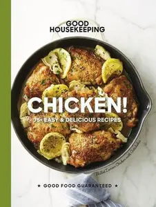 USED-Good Housekeeping Chicken!: 75+ Easy & Delicious Recipes Volume 20 by Good Housekeeping (Hardcover)
