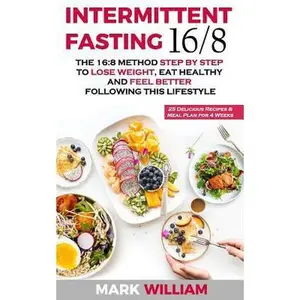 USED Book - Intermittent Fasting 16/8: The 16:8 Method Step by Step to Lose Weight, Eat Healthy and Feel Better Following this Lifestyle: Includes 25 Delicio by William, Mark (Paperback) - english