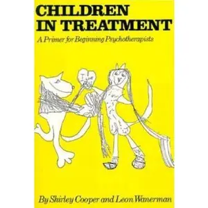 USED-Children in Treatment: A Primer for Beginning Psychotherapists by Shirley Cooper (Paperback)