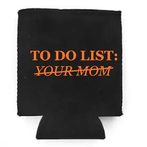 To do list: your mom on a black Neoprene Koozies Can Coolers for 12oz 16oz 20oz 24oz and More Premium DTF Print Heat Pressed One Sided Funny Unhinged Designs Great for Men Women Gifts hunting outdoors