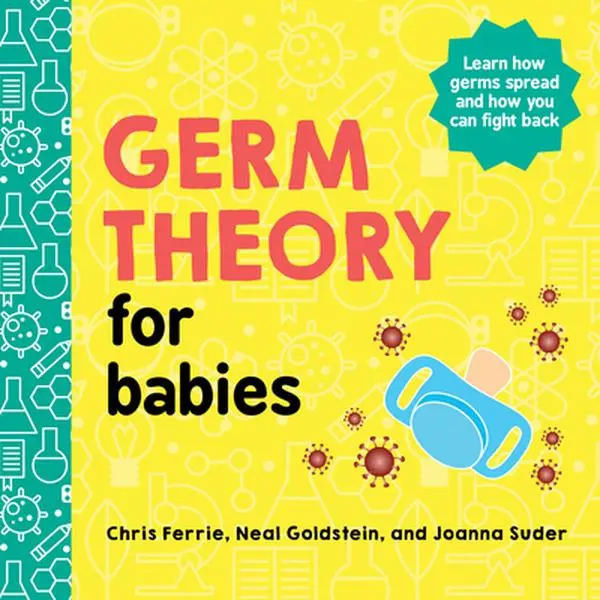 Germ Theory for Babies - Health Science Book About Microbes, Chris Ferrie, Board Book