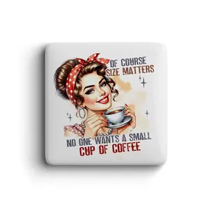 Retro Coffee Magnet, Of Course Size Matters Funny Kitchen Decor Gift