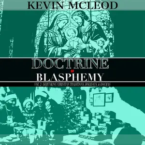 Doctrine of Blasphemy Vol 2: Debunking Christian Traditions, Holidays, Dogmas