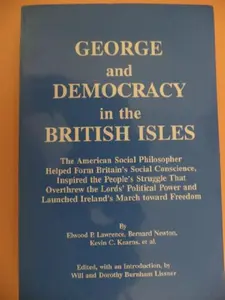 USED-George and Democracy in the British Isles: The American Social Philosopher Helped Form Britain's Social Conscience, Inspired the People's Struggle That Overthrew the Lords' Political Power and launched Ireland's march toward Freedom (Paperback)