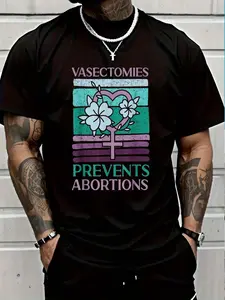 100% Cotton Vasectomies Prevents Abortions T-Shirt Women's Men's Graphic Tee Crew Neck summer vacation Tops