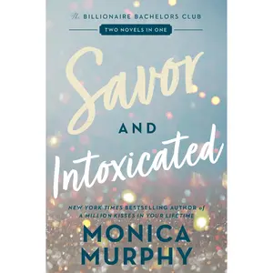 Savor and Intoxicated: The Billionaire Bachelors Club by Monica Murphy [Paperback Book]