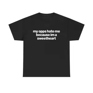 Unisex Cotton T Shirt Featuring My Opps Hate Me Because Im A Sweetheart Humor Shirt