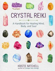 USED-Crystal Reiki: A Handbook for Healing Mind, Body, and Soul by Mitchell, Krista N. (Paperback)