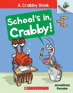 School's In, Crabby!: An Acorn Book (a Crabby Book #5) -- Jonathan Fenske - Paperback
