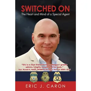 USED-Switched On: The Heart and Mind of a Special Agent by Caron, Eric J. (Paperback)