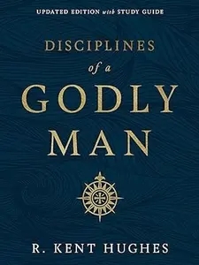 Disciplines of a Godly Man (Updated Edition)