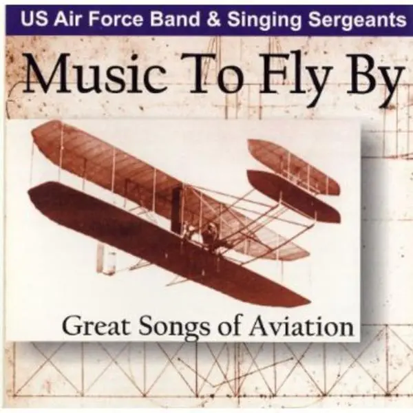 United States Air Force Concert Band - Music to Fly By: Great Songs of Aviation  [COMPACT DISC - CD]