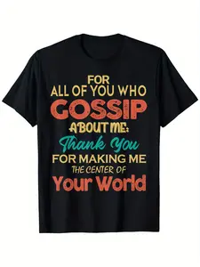 You Who Gossip About Me Funny Graphic Art Humor Joke Quote T-Shirt, Unisex Cotton Casual Round Neck Outdoor Short Sleeve T-Shirt with Slight Stretch, Slightly Elastic, 100% Cotton Fabric Menswear