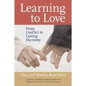 USED-Learning to Love: From Conflict to Lasting Harmony by Don Rosenthal (Paperback)