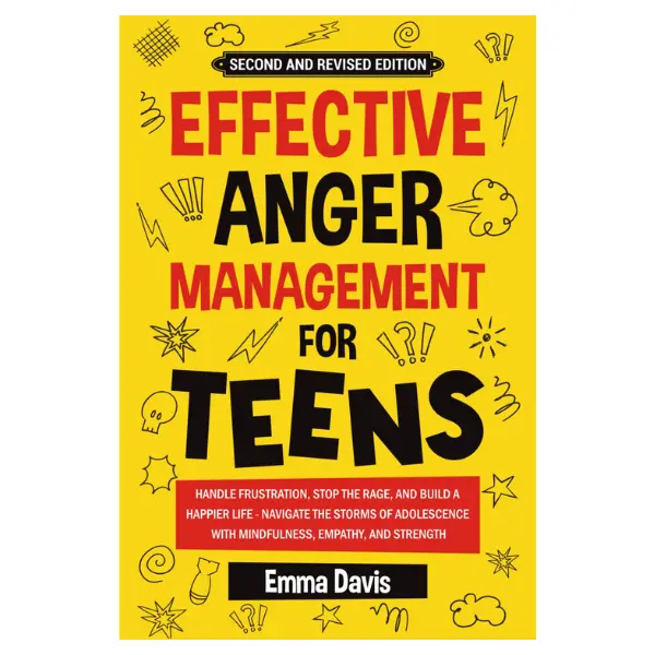 Effective Anger Management for Teens: Handle Frustration, Stop The Rage, And Build A Happier Life - Navigate The Storms Of Adolescence With ... (Therapy and Mental Health Books For Teens) Paperback