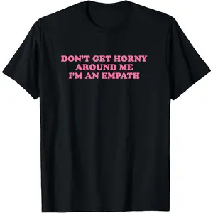 #TikTokShopRestock  Plus Size Don't Get Horny Around Me I'm An Empath, Meme Funny T-Shirt