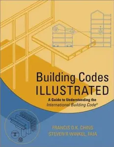 USED-Building Codes Illustrated: A Guide to Understanding the International Building Code by Francis D. K. Ching (Paperback)