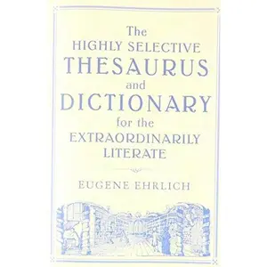 USED-The Highly Selective Thesaurus and Dictionary for the Extraordinarily Literate by Eugene Ehrlich (Paperback)