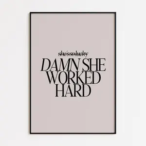 [UNFRAMED POSTER] Damn She Worked Hard Printable – Motivational Feminist Wall Art, Minimalist Empowerment Quote, Neutral Office Decor