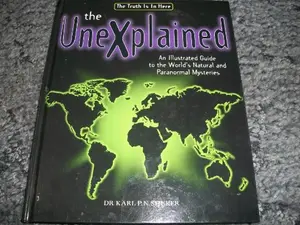 USED-The Unexplained: An Illustrated Guide to the World's Natural and Paranormal Mysteries by Karl P. N. Shuker (Hardcover)