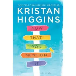 USED-Now That You Mention It by Higgins, Kristan (Hardcover)