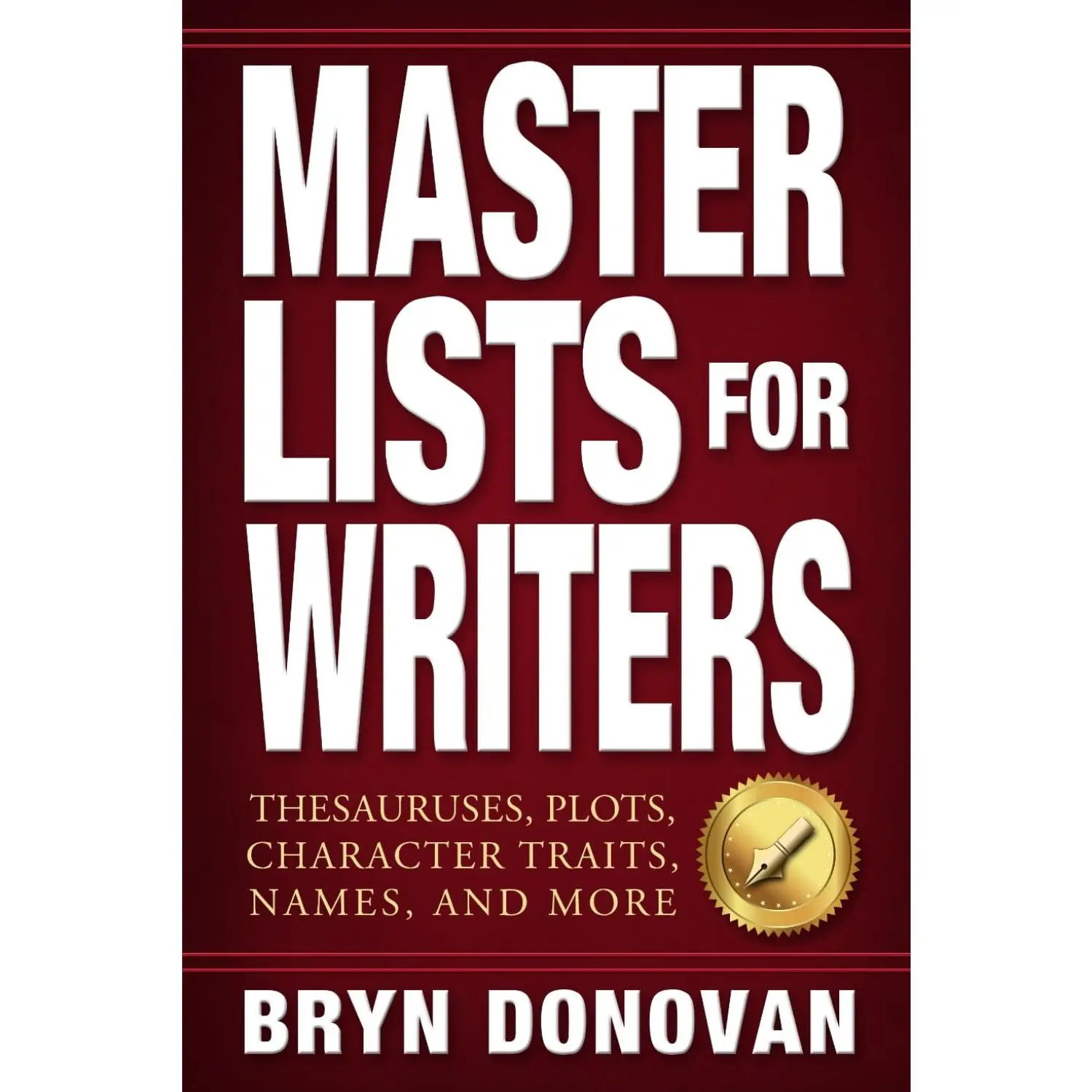 Master Lists for Writers: Thesauruses, Plots, Character Traits, Names, and More