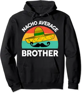 Big Brother Shirt Nacho Average Brother Funny Mexican Food Pullover Hoodie - Latellestcha Shop 47B0BR184VX9