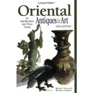 USED-Oriental Antiques and Art: An Identification and Price Guide (Antique Trader) by Moran, Mark (Paperback)
