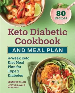 Keto Diabetic Cookbook and Meal Plan: 4-Week Keto Diet Meal Plan for Type 2 Diabetes -- Jennifer Allen - Paperback