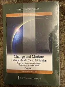 USED-Change and Motion: Calculus Made Clear, 2nd Edition - Course Guidebook & DVDs (The Great Courses: Science & Mathematics) by Professor Michael Starbird, The Teaching Company (2006) Paperback (Paperback)