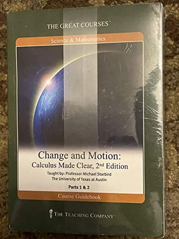 USED-Change and Motion: Calculus Made Clear, 2nd Edition - Course Guidebook & DVDs (The Great Courses: Science & Mathematics) by Professor Michael Starbird, The Teaching Company (2006) Paperback (Paperback)