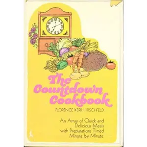 USED-The Countdown Cookbook; an Array of Quick and Delicious Meals With Preparations Timed Minute By Minute by Florence Kerr Hirschfeld (Hardcover)