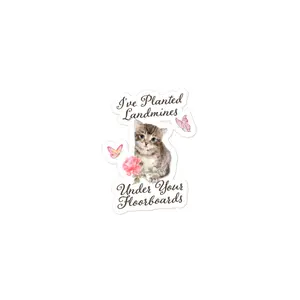 I've Planted Landmines Under Your Floorboards sticker