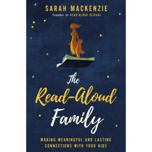 USED-The Read-Aloud Family: Making Meaningful and Lasting Connections with Your Kids by MacKenzie, Sarah (Paperback)