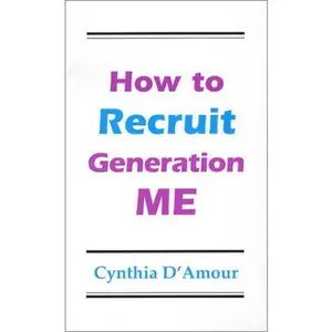 USED-How to Recruit Generation Me by Cynthia D'Amour (Paperback)