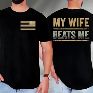 My Wife Beats Me T-shirt, American Flag Husband and Wife Tee, Husband Shirt for Men, for Women, Father Day Shirt, Funny Meme Gift