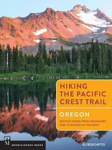 USED-Hiking the Pacific Crest Trail: Oregon: Section Hiking from Donomore Pass to Bridge of the Gods by Boschetto, Eli (Paperback)