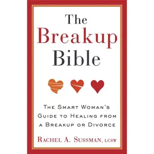 USED-The Breakup Bible: The Smart Woman's Guide to Healing from a Breakup or Divorce by Sussman, Rachel (Paperback)