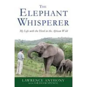 USED-The Elephant Whisperer: My Life with the Herd in the African Wild by Anthony, Lawrence (Paperback)