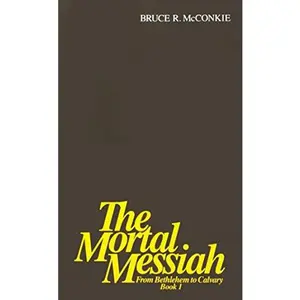 USED-The Mortal Messiah: from Bethlehem to Calvary Book 1 by Bruce R McConkie (Paperback)
