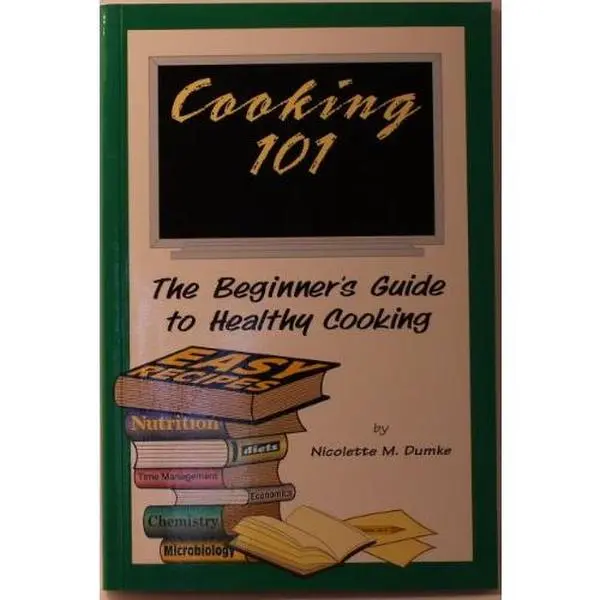 USED-Cooking 101: The Beginner's Guide to Healthy Cooking by Nicolette M. Dumke (Paperback)