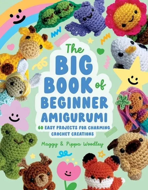 The Big Book of Beginner Amigurumi - 60 Easy Crochet Projects for Charming Creations by Maggy Woodley, Paperback Book