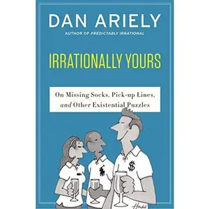 USED-Irrationally Yours: On Missing Socks, Pickup Lines, and Other Existential Puzzles by Ariely, Dan (Paperback)