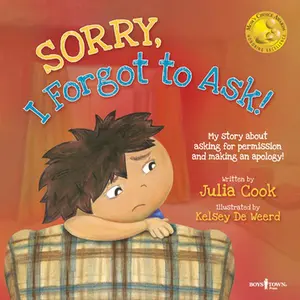 Sorry, I Forgot to Ask!: My Story about Asking for Permission and Making an Apology! Volume 3 -- Julia Cook, Paperback