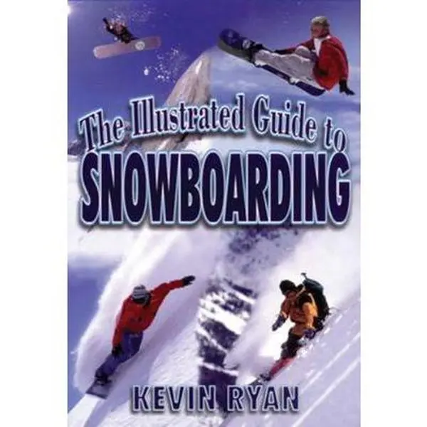 Used: The Illustrated Guide To Snowboarding - Technical Aspects & Snowboarding Techniques Book by Kevin Ryan (Paperback)