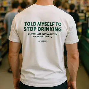 Funny Graphic Tee – Told Myself to Stop Drinking Quote Shirt | Alcohol Humor T-Shirt | Unisex Casual Streetwear