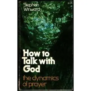 USED-How to Talk with God : The Dynamics of Prayer by Stephen Winward (Paperback)