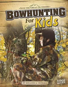 USED-Bowhunting for Kids by Howard, Melanie A. (Paperback)