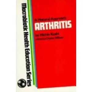 USED-A Natural Approach to Arthritis, Macrobiotic Health Education Series by Michio Kushi (Paperback)